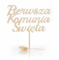 Topper okazjonalny KOMUNIA ŚWIĘTA – dekoracja drewniana na pikerze